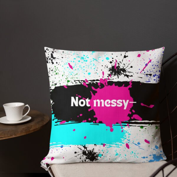 Not Messy- Just Creatively Organized Premium Pillow - Image 2