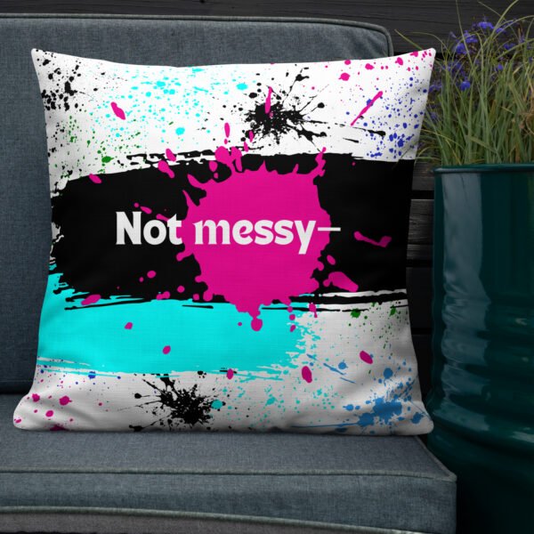 Not Messy- Just Creatively Organized Premium Pillow - Image 6