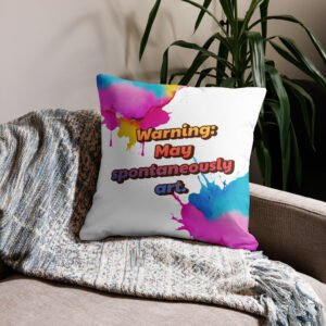 Warning: May spontaneously art.- Premium Pillow Case