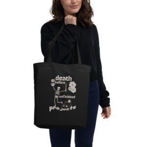Death Before Unfinished Project Tote Bag/Yarn Bag