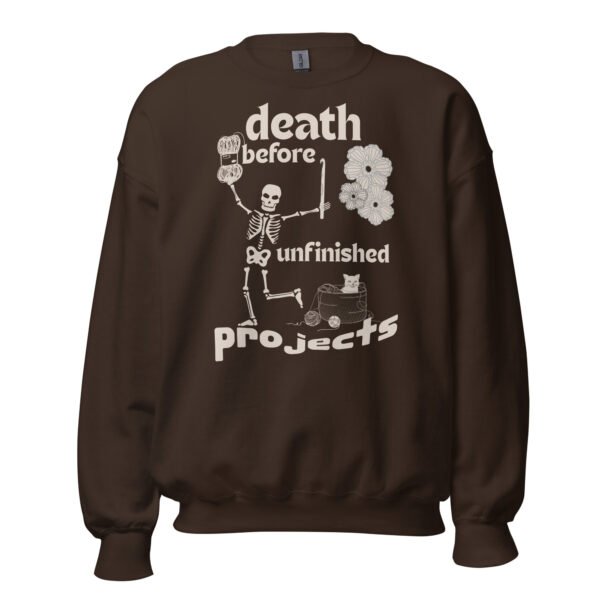 Halloween Funny - Death Before Unfinished Projects Unisex Sweatshirt