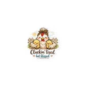 Cluckin' Tired but Blessed Magnet