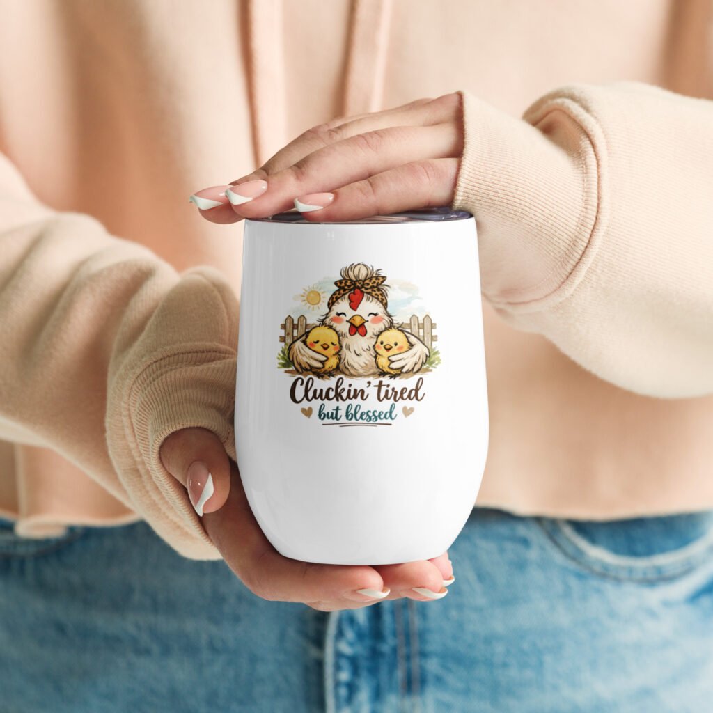Cluckin' Tired but Blessed Wine Tumbler